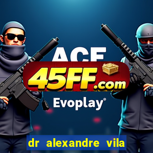 dr alexandre vila nova conselheiro lafaiete